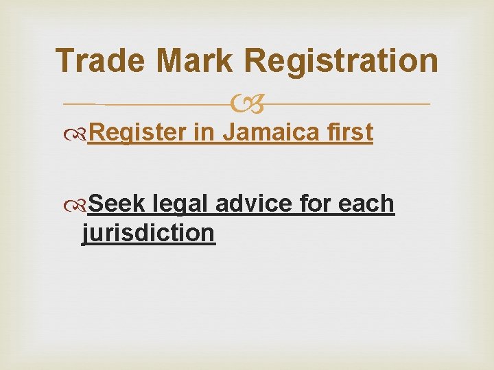 Trade Mark Registration Register in Jamaica first Seek legal advice for each jurisdiction 