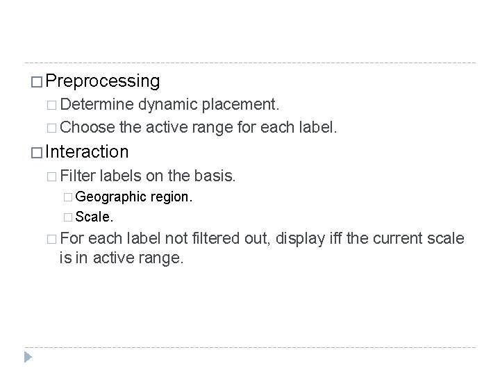 � Preprocessing � Determine dynamic placement. � Choose the active range for each label.