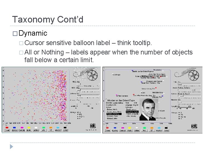 Taxonomy Cont’d � Dynamic � Cursor sensitive balloon label – think tooltip. � All