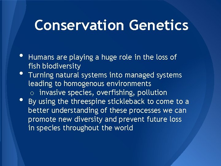 Conservation Genetics • • • Humans are playing a huge role in the loss