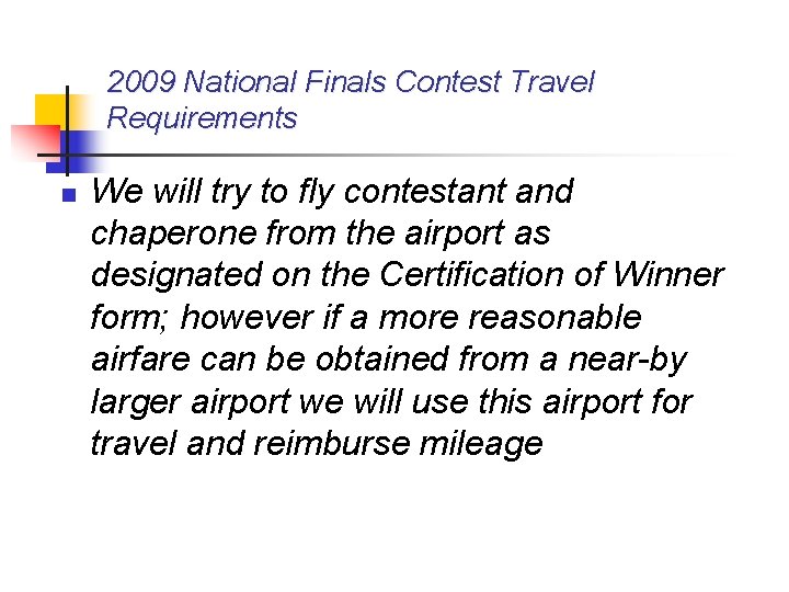 2009 National Finals Contest Travel Requirements n We will try to fly contestant and