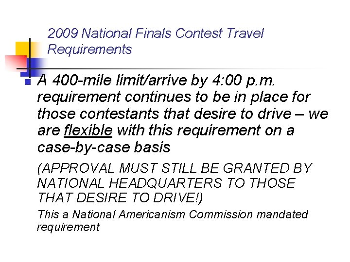 2009 National Finals Contest Travel Requirements n A 400 -mile limit/arrive by 4: 00