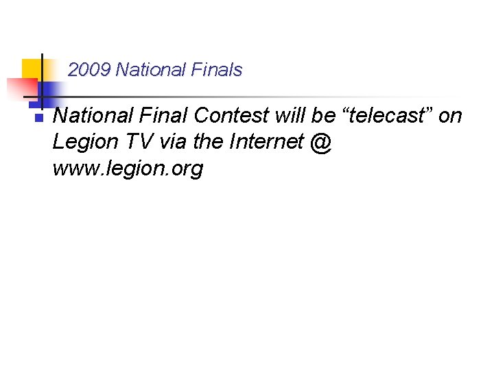 2009 National Finals n National Final Contest will be “telecast” on Legion TV via