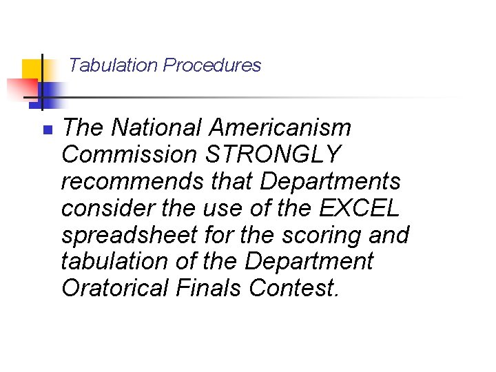 Tabulation Procedures n The National Americanism Commission STRONGLY recommends that Departments consider the use
