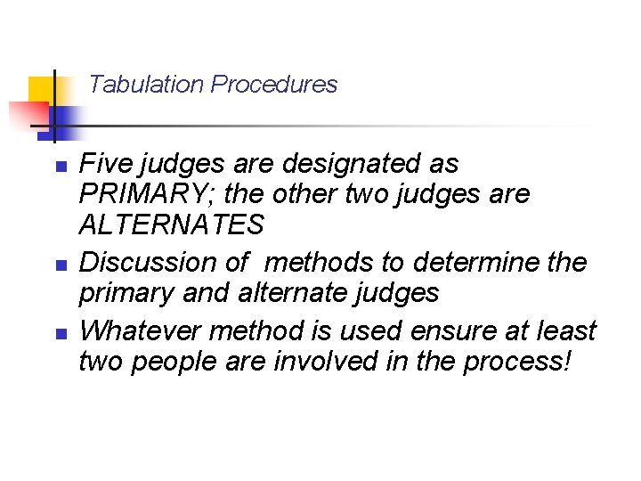 Tabulation Procedures n n n Five judges are designated as PRIMARY; the other two