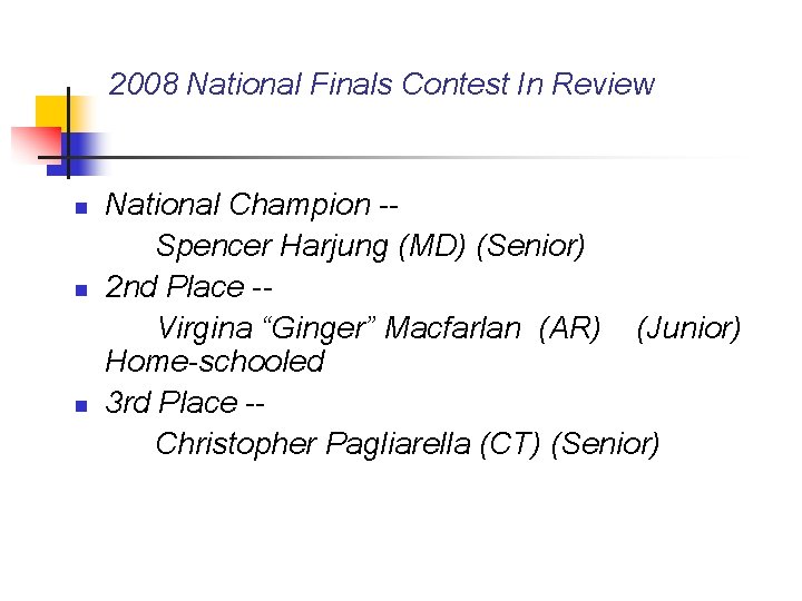 2008 National Finals Contest In Review n n n National Champion -Spencer Harjung (MD)