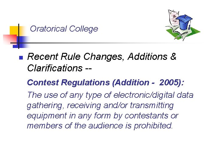 Oratorical College n Recent Rule Changes, Additions & Clarifications -Contest Regulations (Addition - 2005):