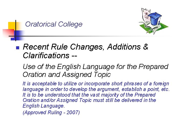 Oratorical College n Recent Rule Changes, Additions & Clarifications -Use of the English Language