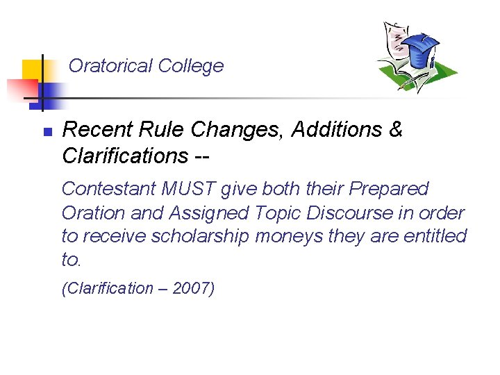 Oratorical College n Recent Rule Changes, Additions & Clarifications -Contestant MUST give both their