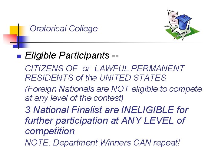 Oratorical College n Eligible Participants -CITIZENS OF or LAWFUL PERMANENT RESIDENTS of the UNITED
