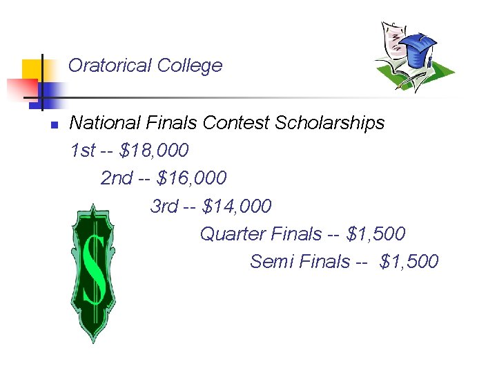 Oratorical College n National Finals Contest Scholarships 1 st -- $18, 000 2 nd