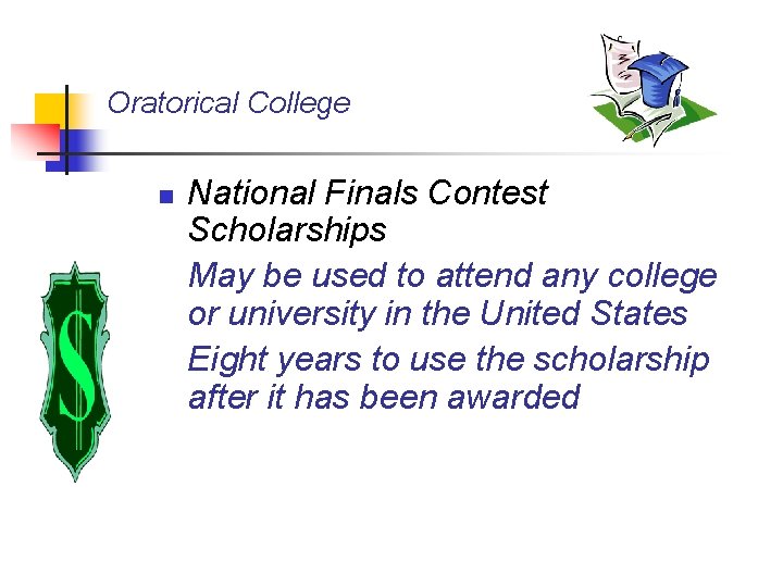 Oratorical College n National Finals Contest Scholarships May be used to attend any college