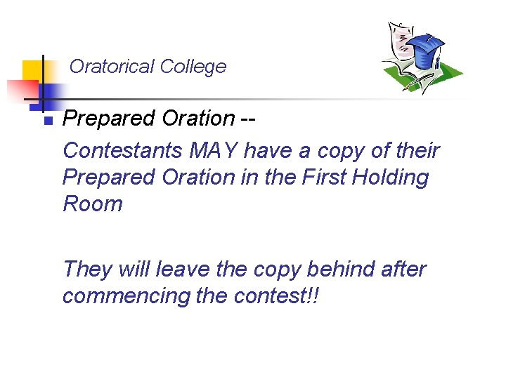 Oratorical College n Prepared Oration -Contestants MAY have a copy of their Prepared Oration