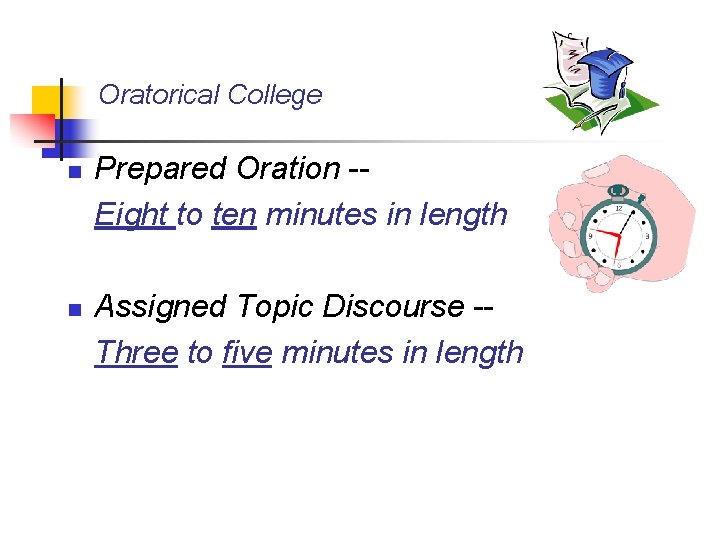 Oratorical College n n Prepared Oration -Eight to ten minutes in length Assigned Topic