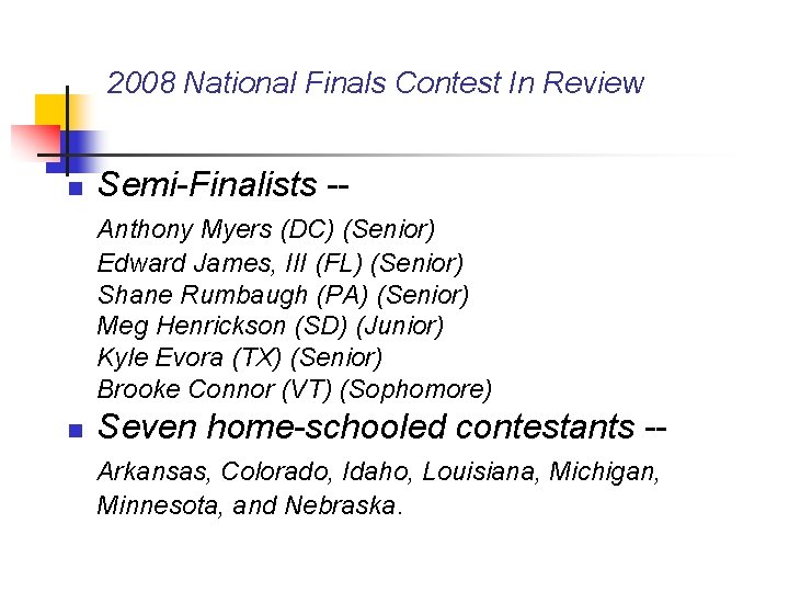 2008 National Finals Contest In Review n Semi-Finalists -Anthony Myers (DC) (Senior) Edward James,