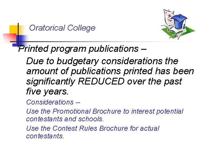 Oratorical College Printed program publications – Due to budgetary considerations the amount of publications