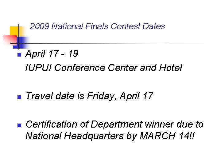 2009 National Finals Contest Dates n n n April 17 - 19 IUPUI Conference