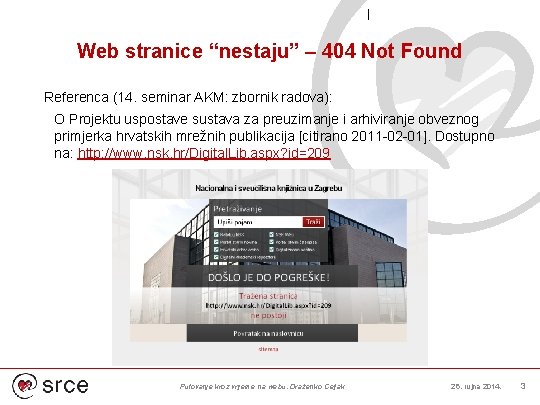 Web stranice “nestaju” – 404 Not Found Referenca (14. seminar AKM: zbornik radova): O