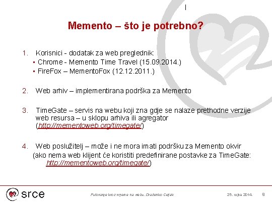 Memento – što je potrebno? 1. Korisnici - dodatak za web preglednik: • Chrome