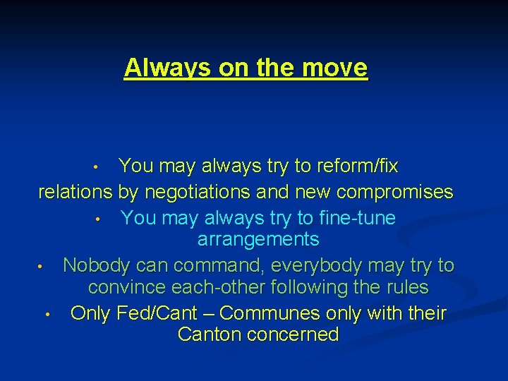 Always on the move You may always try to reform/fix relations by negotiations and