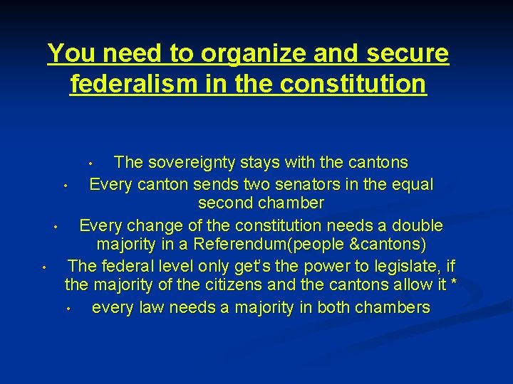 You need to organize and secure federalism in the constitution The sovereignty stays with