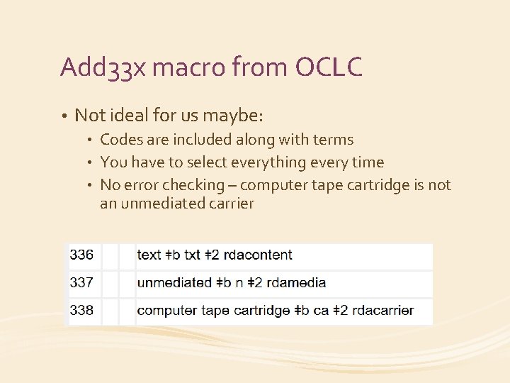 Add 33 x macro from OCLC • Not ideal for us maybe: Codes are