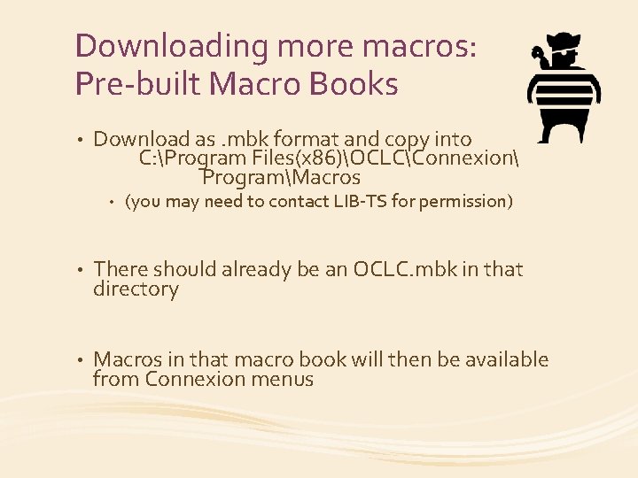 Downloading more macros: Pre-built Macro Books • Download as. mbk format and copy into