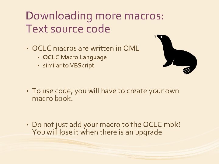 Downloading more macros: Text source code • OCLC macros are written in OML •