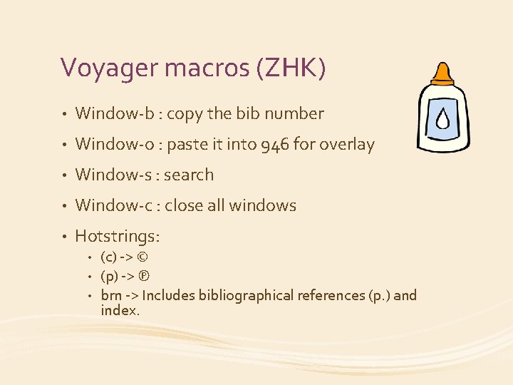 Voyager macros (ZHK) • Window-b : copy the bib number • Window-o : paste