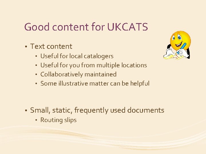 Good content for UKCATS • Text content Useful for local catalogers • Useful for