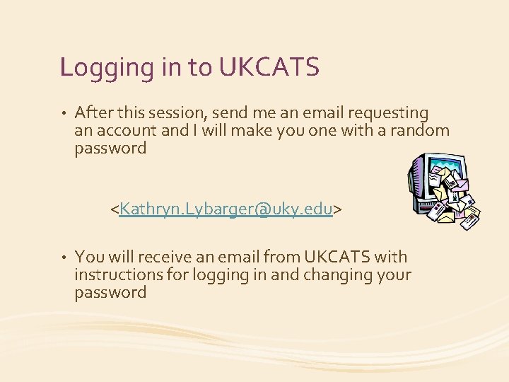 Logging in to UKCATS • After this session, send me an email requesting an