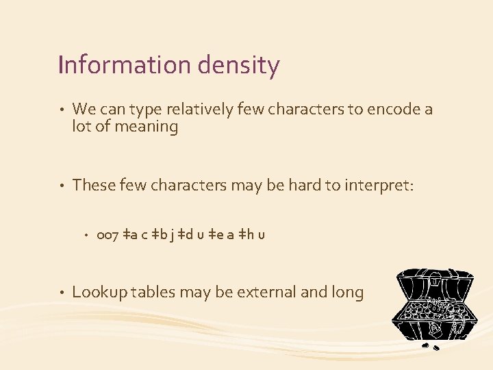 Information density • We can type relatively few characters to encode a lot of