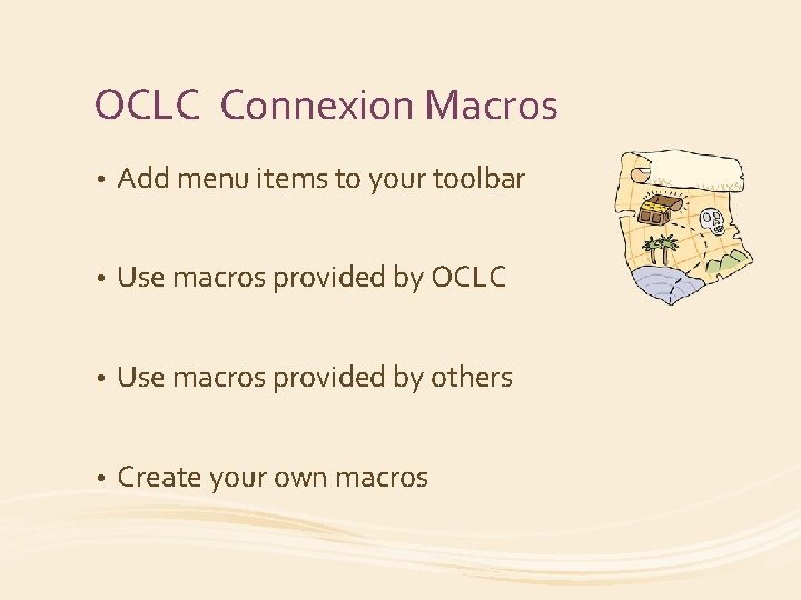 OCLC Connexion Macros • Add menu items to your toolbar • Use macros provided