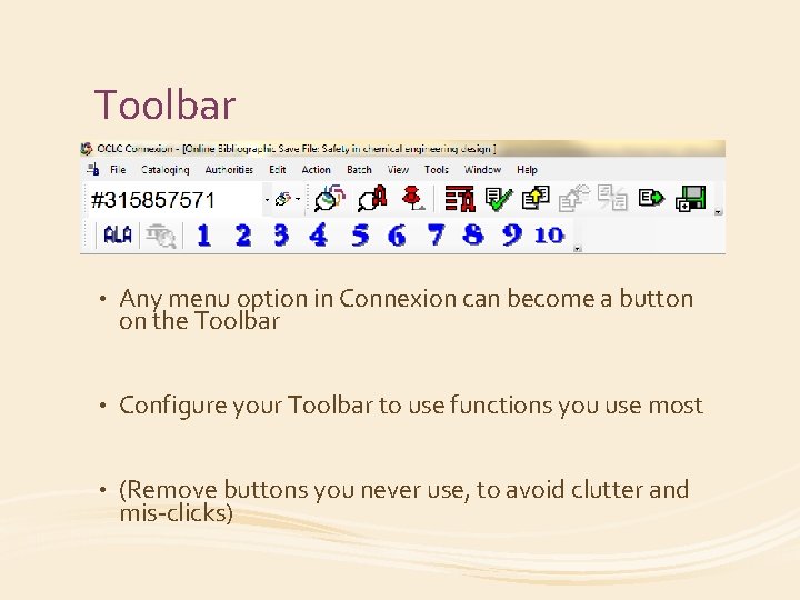 Toolbar • Any menu option in Connexion can become a button on the Toolbar