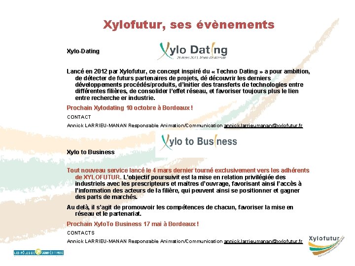 Xylofutur, ses évènements Xylo-Dating Lancé en 2012 par Xylofutur, ce concept inspiré du «