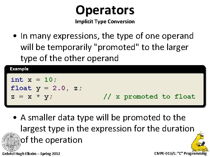 Operators Implicit Type Conversion • In many expressions, the type of one operand will