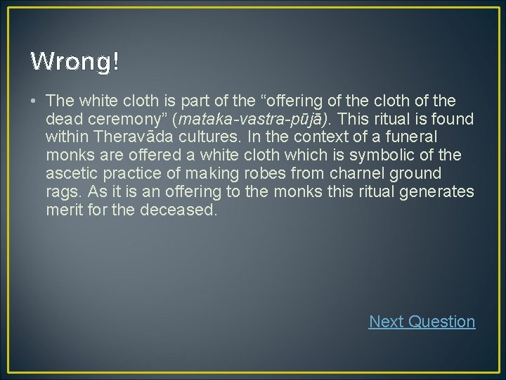 Wrong! • The white cloth is part of the “offering of the cloth of