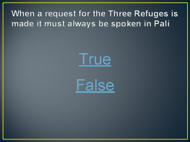 When a request for the Three Refuges is made it must always be spoken