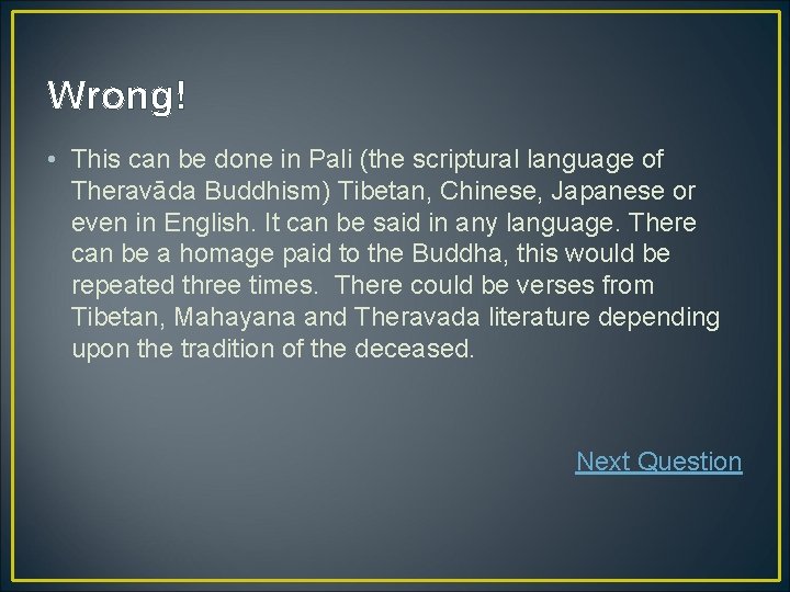 Wrong! • This can be done in Pali (the scriptural language of Theravāda Buddhism)