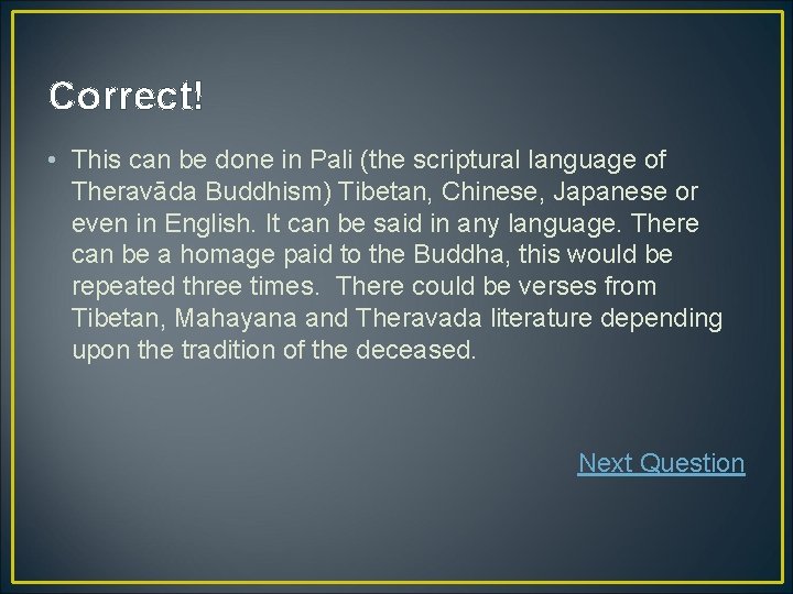 Correct! • This can be done in Pali (the scriptural language of Theravāda Buddhism)