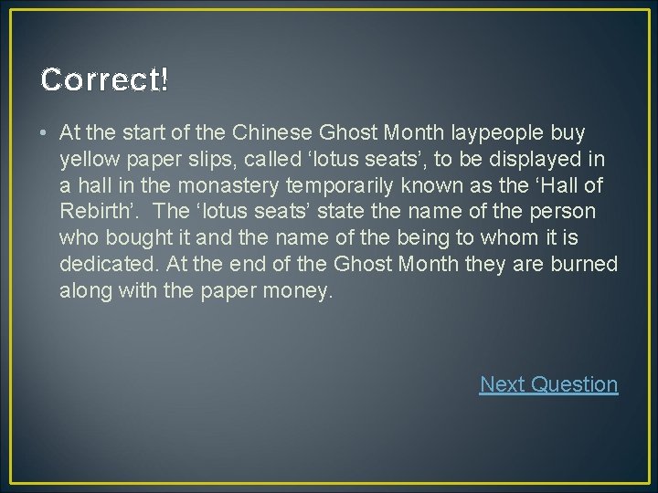 Correct! • At the start of the Chinese Ghost Month laypeople buy yellow paper