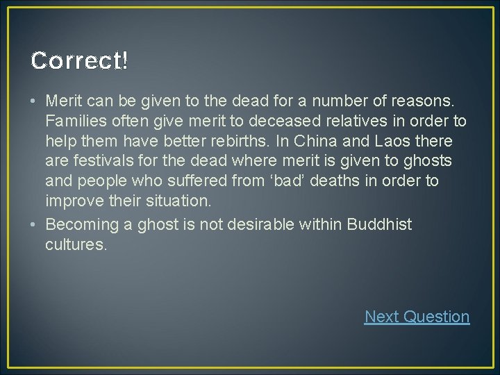 Correct! • Merit can be given to the dead for a number of reasons.