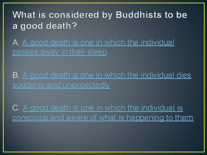 What is considered by Buddhists to be a good death? A. A good death