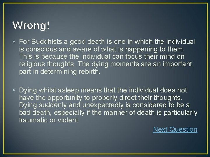 Wrong! • For Buddhists a good death is one in which the individual is