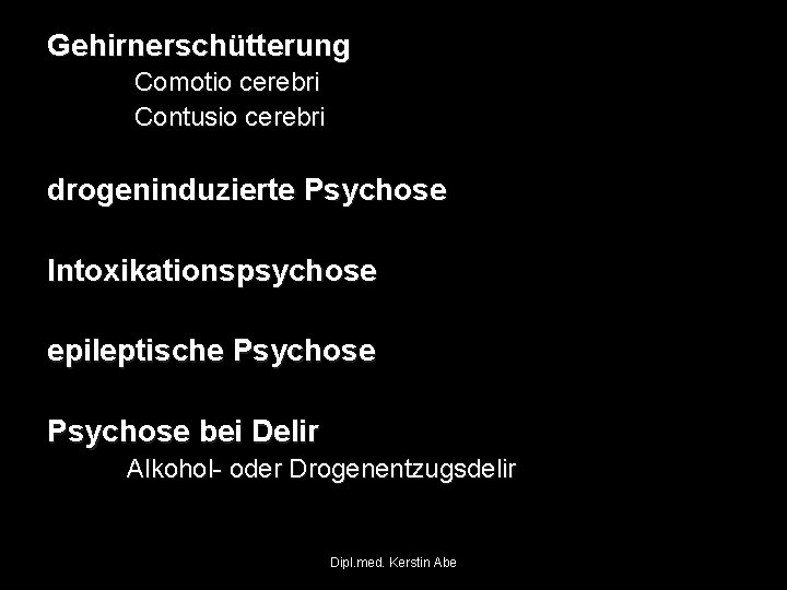 Gehirnerschütterung Comotio cerebri Contusio cerebri drogeninduzierte Psychose Intoxikationspsychose epileptische Psychose bei Delir Alkohol- oder