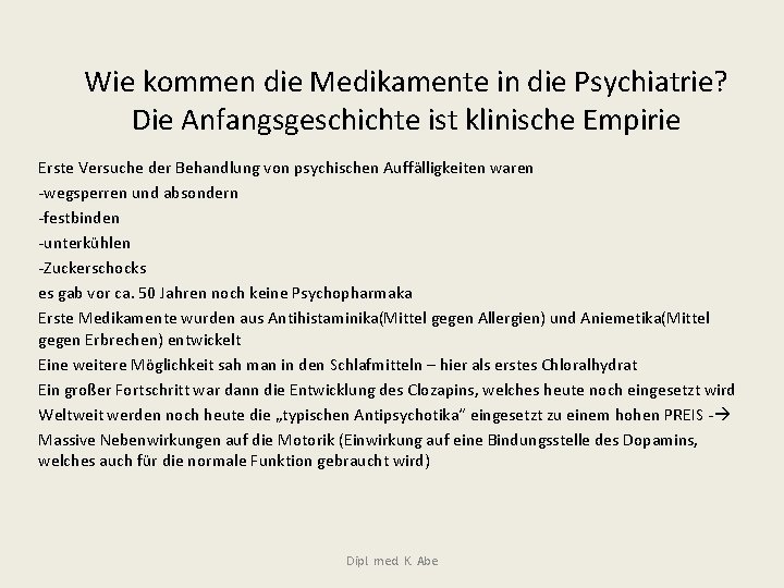 Wie kommen die Medikamente in die Psychiatrie? Die Anfangsgeschichte ist klinische Empirie Erste Versuche