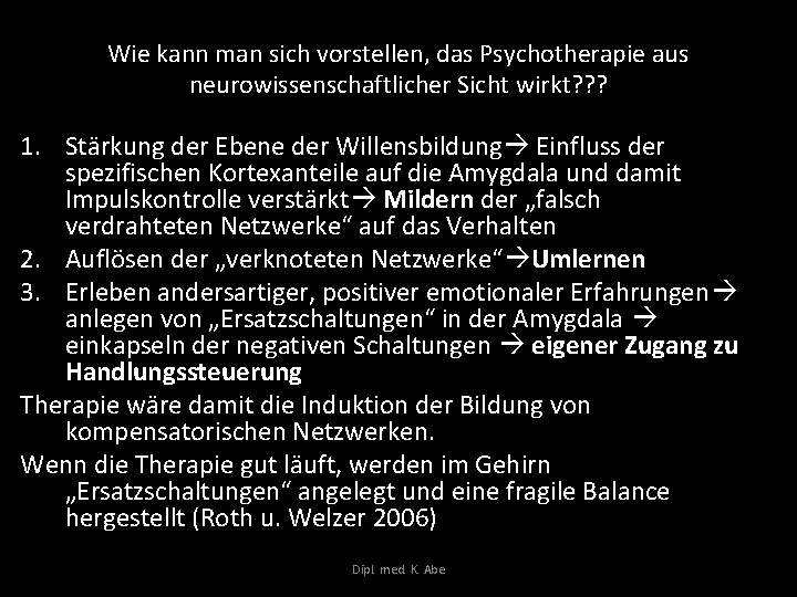 Wie kann man sich vorstellen, das Psychotherapie aus neurowissenschaftlicher Sicht wirkt? ? ? 1.