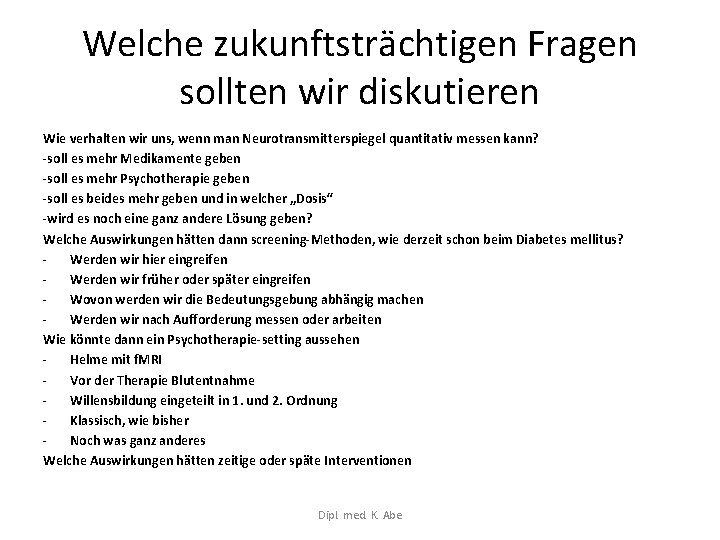 Welche zukunftsträchtigen Fragen sollten wir diskutieren Wie verhalten wir uns, wenn man Neurotransmitterspiegel quantitativ