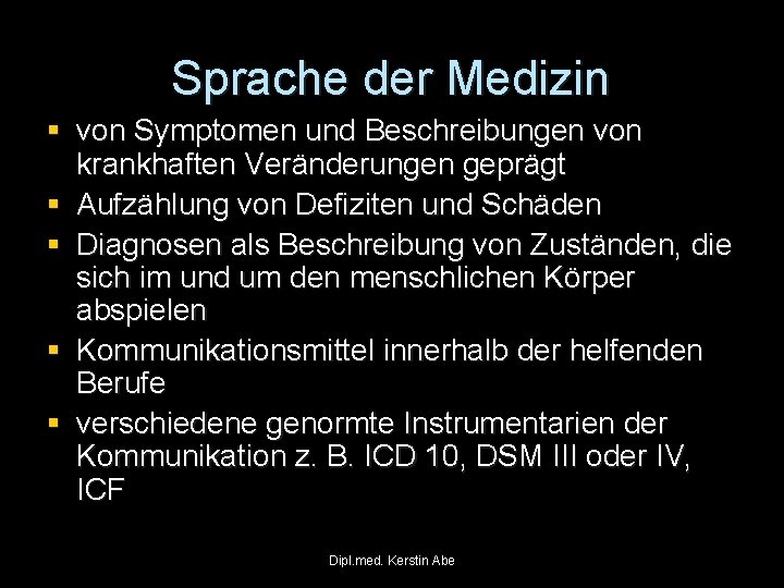 Sprache der Medizin § von Symptomen und Beschreibungen von krankhaften Veränderungen geprägt § Aufzählung