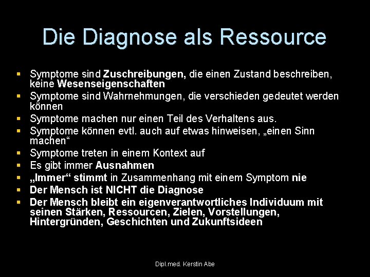 Die Diagnose als Ressource § Symptome sind Zuschreibungen, die einen Zustand beschreiben, keine Wesenseigenschaften